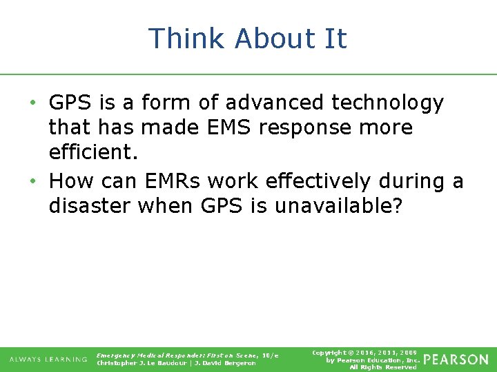 Think About It • GPS is a form of advanced technology that has made