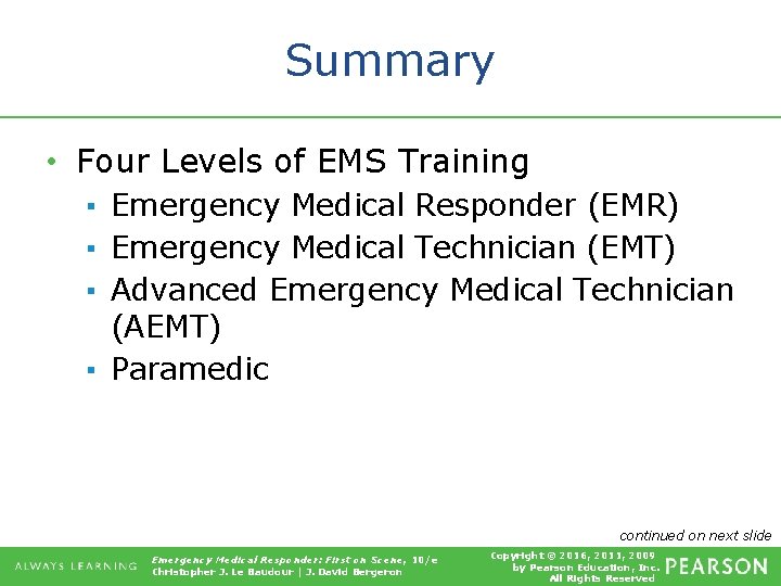 Summary • Four Levels of EMS Training ▪ Emergency Medical Responder (EMR) ▪ Emergency