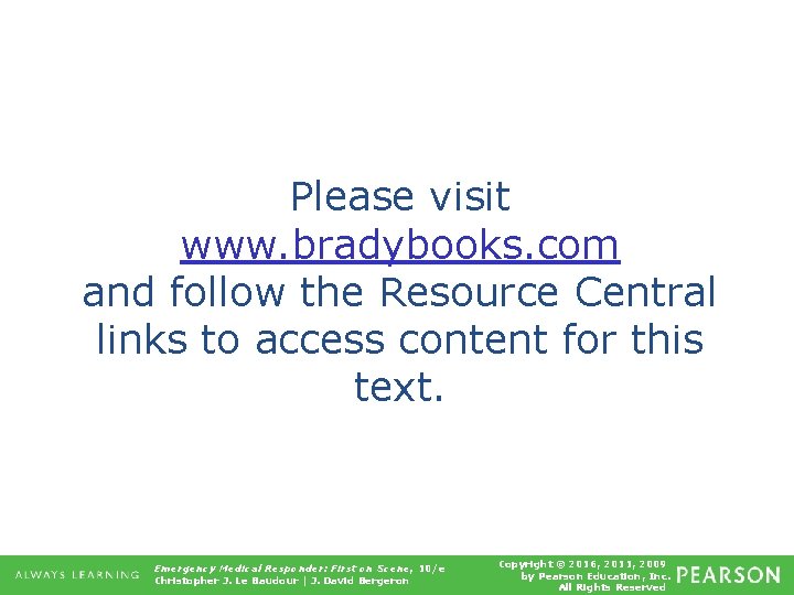Please visit www. bradybooks. com and follow the Resource Central links to access content