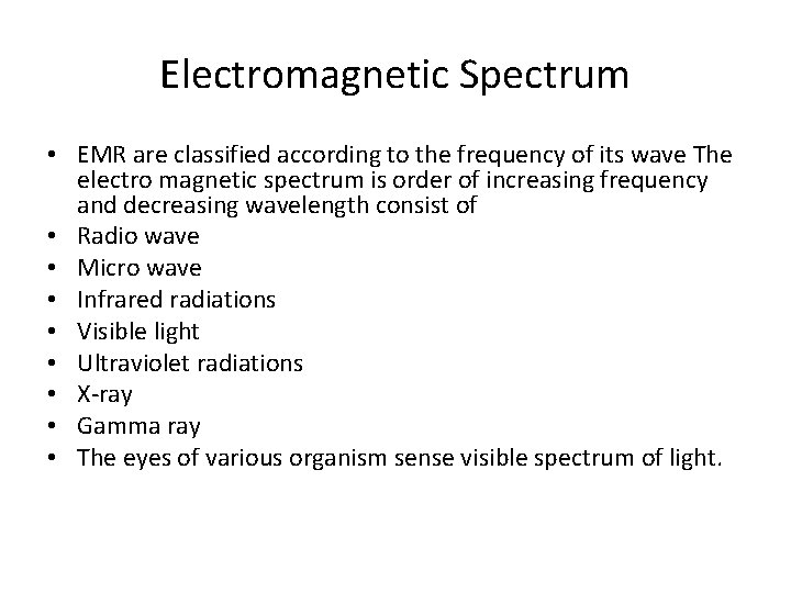 Electromagnetic Spectrum • EMR are classified according to the frequency of its wave The