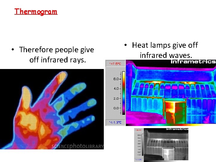 Thermogram—a picture that shows regions of different temperatures in the body. Temperatures are calculated