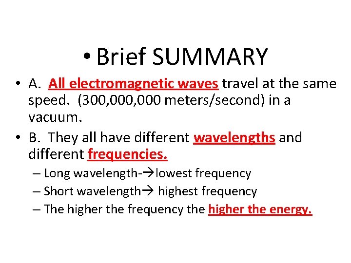  • Brief SUMMARY • A. All electromagnetic waves travel at the same speed.