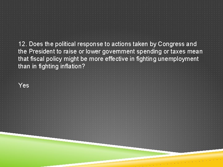 12. Does the political response to actions taken by Congress and the President to