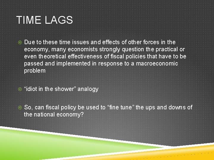 TIME LAGS Due to these time issues and effects of other forces in the