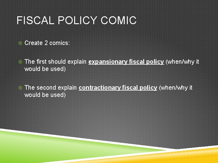 FISCAL POLICY COMIC Create 2 comics: The first should explain expansionary fiscal policy (when/why