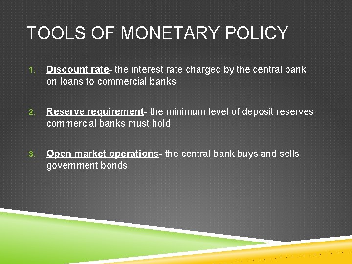 TOOLS OF MONETARY POLICY 1. Discount rate- the interest rate charged by the central