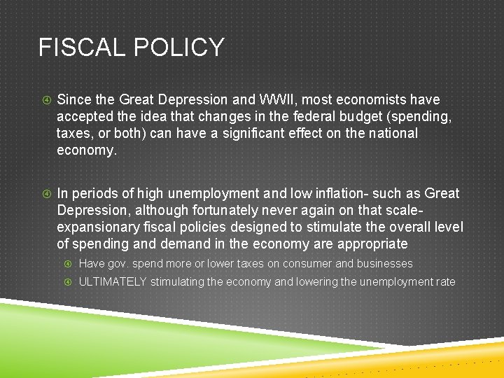 FISCAL POLICY Since the Great Depression and WWII, most economists have accepted the idea