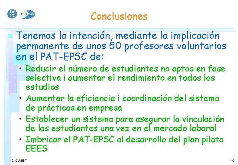 Conclusiones n Tenemos la intención, mediante la implicación permanente de unos 50 profesores voluntarios