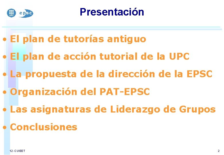 Presentación • El plan de tutorías antiguo • El plan de acción tutorial de