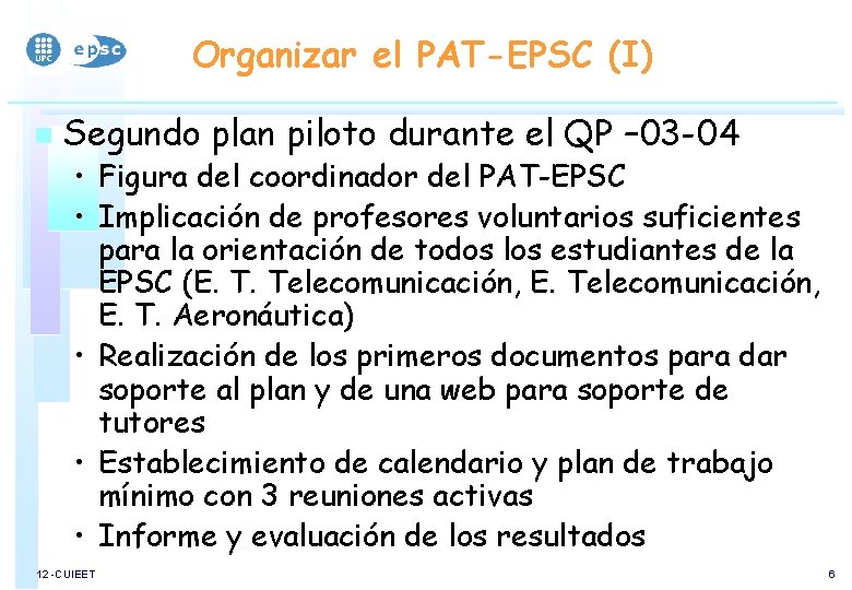 Organizar el PAT-EPSC (I) n Segundo plan piloto durante el QP – 03 -04