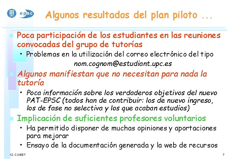 Algunos resultados del plan piloto. . . n Poca participación de los estudiantes en