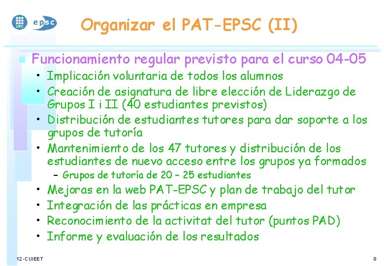 Organizar el PAT-EPSC (II) n Funcionamiento regular previsto para el curso 04 -05 •