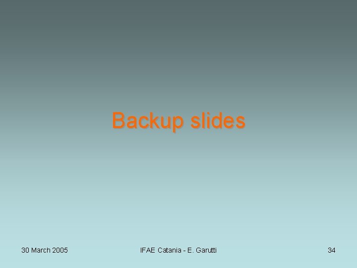 Backup slides 30 March 2005 IFAE Catania - E. Garutti 34 