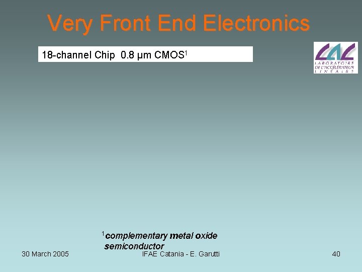 Very Front End Electronics 18 -channel Chip 0. 8 µm CMOS 1 1 complementary