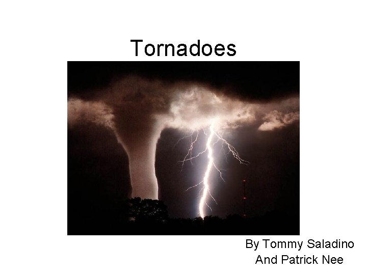 Tornadoes By Tommy Saladino And Patrick Nee 