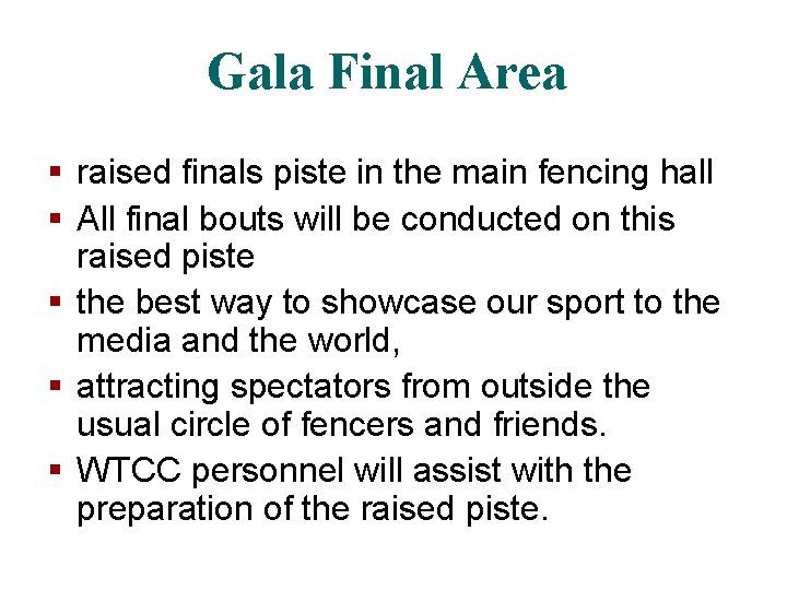 Gala Final Area § raised finals piste in the main fencing hall § All Gala Final Area § raised finals piste in the main fencing hall § All