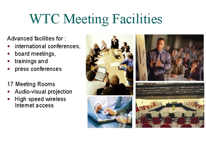 WTC Meeting Facilities Advanced facilities for : § international conferences, § board meetings, § WTC Meeting Facilities Advanced facilities for : § international conferences, § board meetings, §