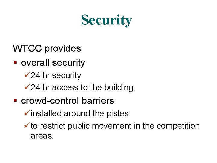Security WTCC provides § overall security ü 24 hr access to the building, § Security WTCC provides § overall security ü 24 hr access to the building, §