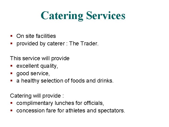 Catering Services § On site facilities § provided by caterer : The Trader. This