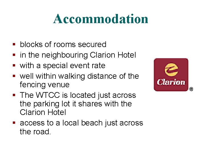 Accommodation § § blocks of rooms secured in the neighbouring Clarion Hotel with a Accommodation § § blocks of rooms secured in the neighbouring Clarion Hotel with a