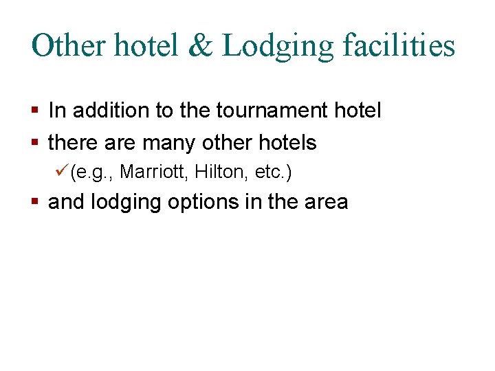 Other hotel & Lodging facilities § In addition to the tournament hotel § there
