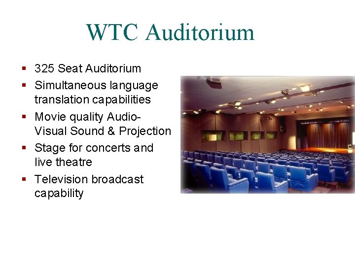 WTC Auditorium § 325 Seat Auditorium § Simultaneous language translation capabilities § Movie quality