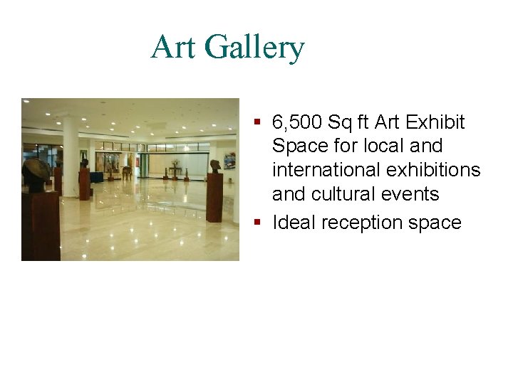 Art Gallery § 6, 500 Sq ft Art Exhibit Space for local and international Art Gallery § 6, 500 Sq ft Art Exhibit Space for local and international