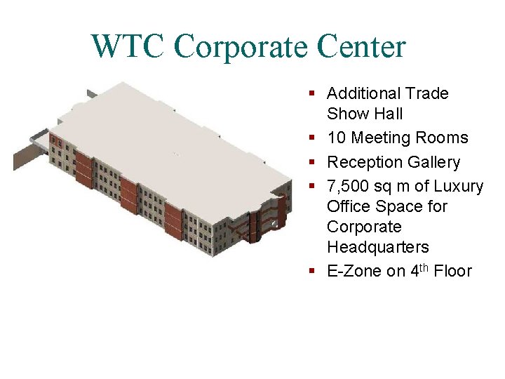 WTC Corporate Center § Additional Trade Show Hall § 10 Meeting Rooms § Reception