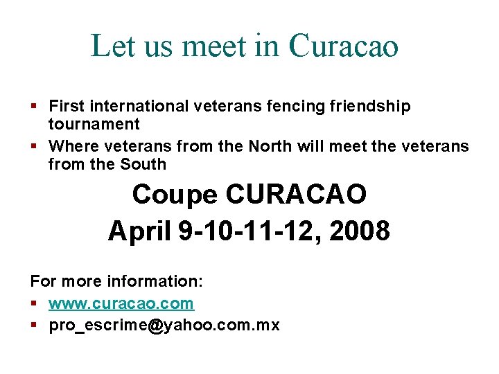 Let us meet in Curacao § First international veterans fencing friendship tournament § Where Let us meet in Curacao § First international veterans fencing friendship tournament § Where