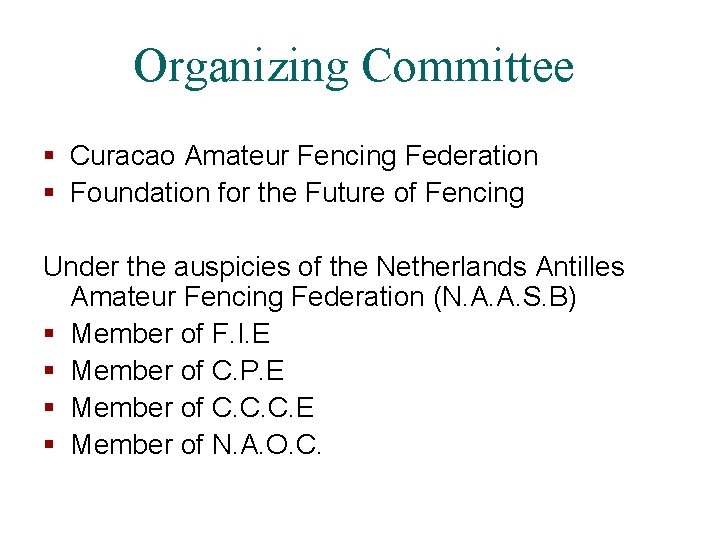 Organizing Committee § Curacao Amateur Fencing Federation § Foundation for the Future of Fencing