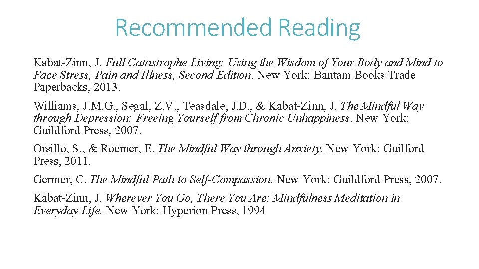 Recommended Reading Kabat-Zinn, J. Full Catastrophe Living: Using the Wisdom of Your Body and