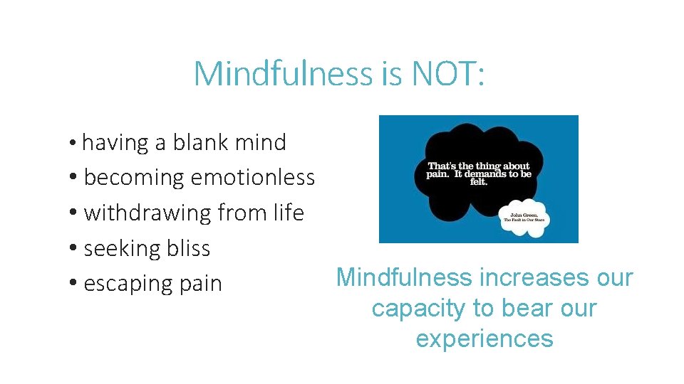 Mindfulness is NOT: • having a blank mind • becoming emotionless • withdrawing from