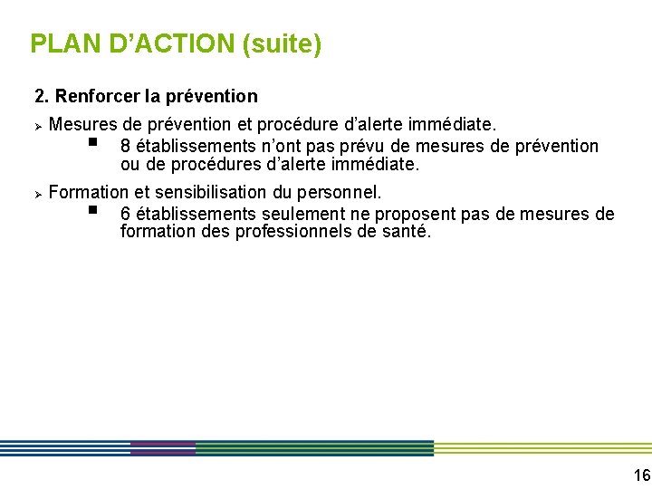 PLAN D’ACTION (suite) 2. Renforcer la prévention Mesures de prévention et procédure d’alerte immédiate.