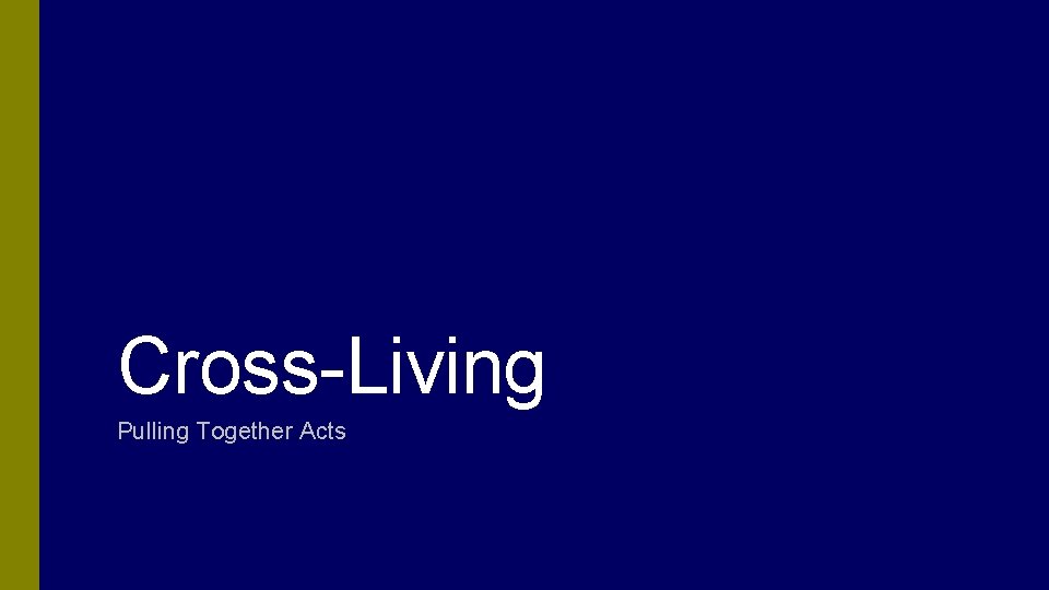 Cross-Living Pulling Together Acts 