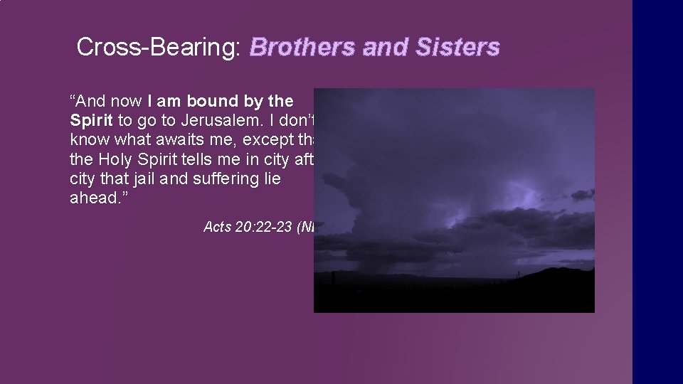 Cross-Bearing: Brothers and Sisters “And now I am bound by the Spirit to go
