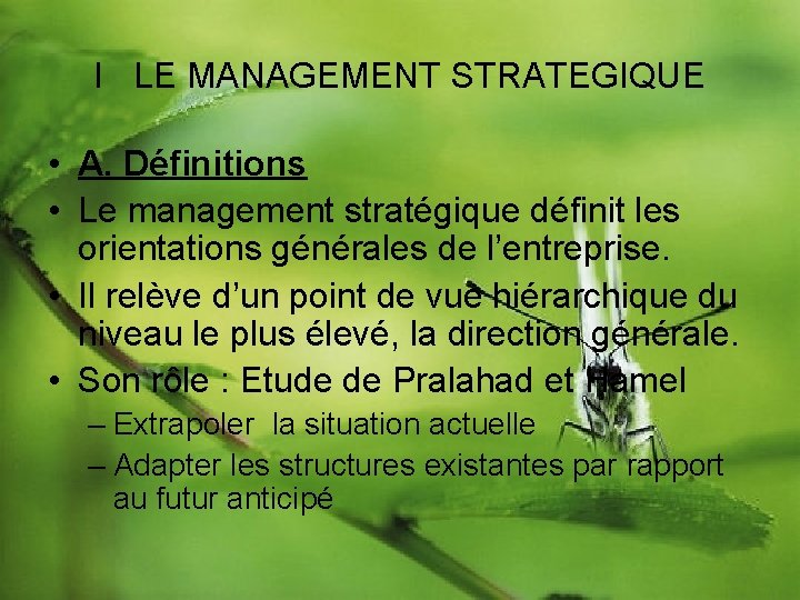 I LE MANAGEMENT STRATEGIQUE • A. Définitions • Le management stratégique définit les orientations