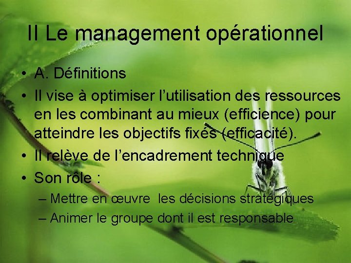 II Le management opérationnel • A. Définitions • Il vise à optimiser l’utilisation des