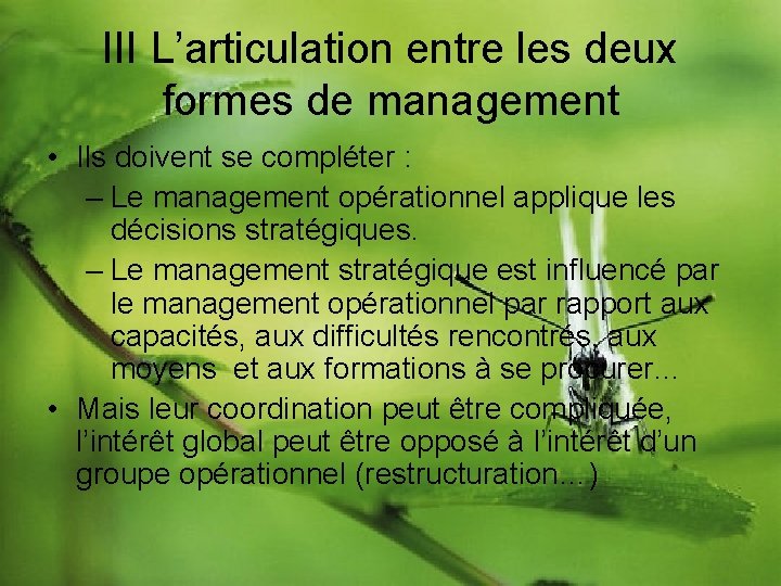 III L’articulation entre les deux formes de management • Ils doivent se compléter :