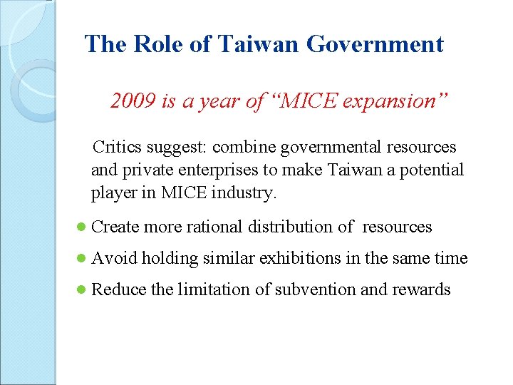 The Role of Taiwan Government 2009 is a year of “MICE expansion” Critics suggest: