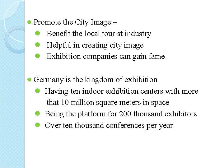 l Promote the City Image – l Benefit the local tourist industry l Helpful