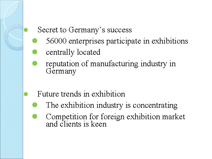 l Secret to Germany’s success l 56000 enterprises participate in exhibitions l centrally located