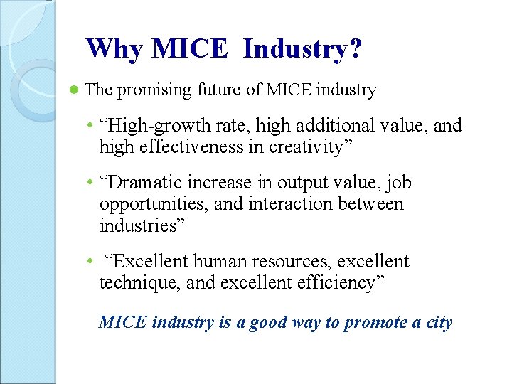 Why MICE Industry? l The promising future of MICE industry • “High-growth rate, high