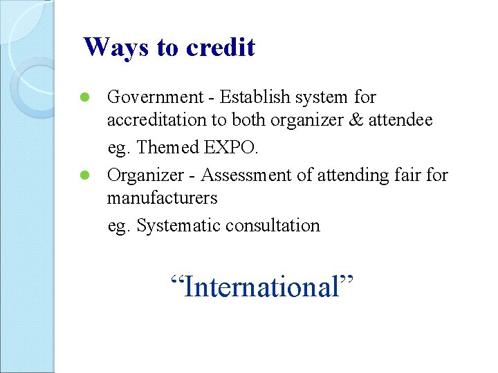 Ways to credit Government - Establish system for accreditation to both organizer & attendee