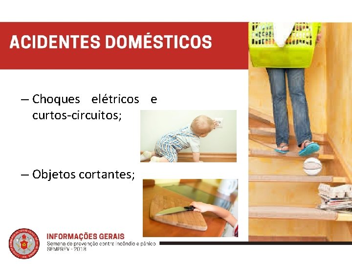 – Choques elétricos e curtos-circuitos; – Objetos cortantes; 