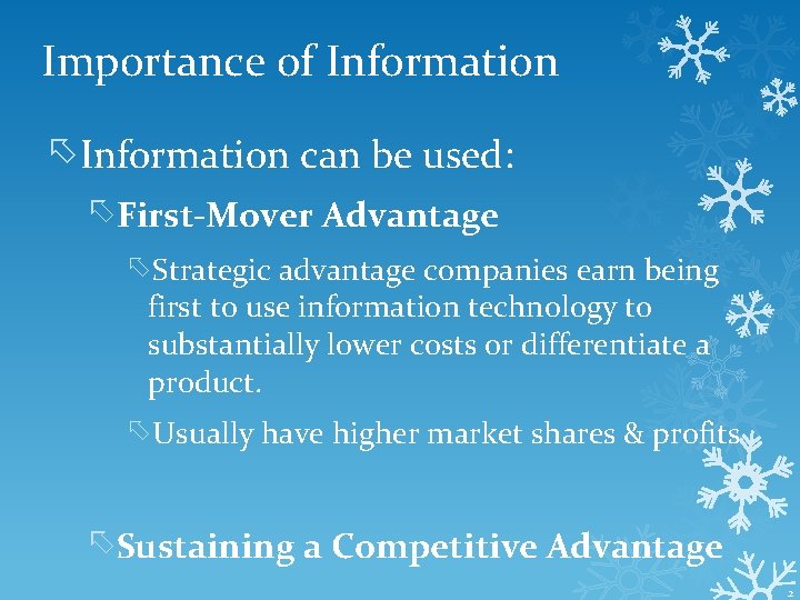 Importance of Information can be used: First-Mover Advantage Strategic advantage companies earn being first