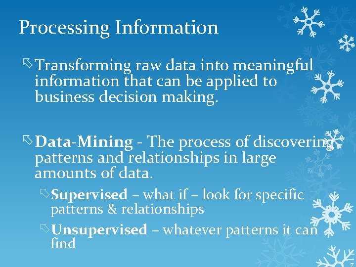 Processing Information Transforming raw data into meaningful information that can be applied to business