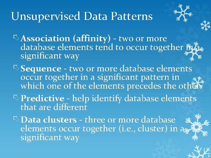 Unsupervised Data Patterns Association (affinity) - two or more database elements tend to occur