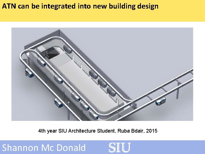 ATN can be integrated into new building design 4 th year SIU Architecture Student,