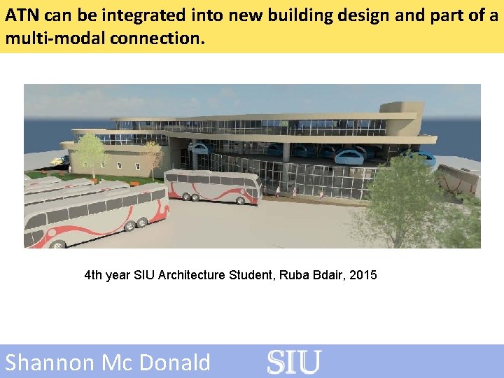 ATN can be integrated into new building design and part of a multi-modal connection.