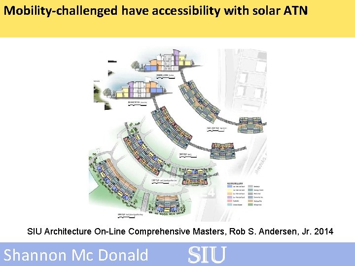 Mobility-challenged have accessibility with solar ATN SIU Architecture On-Line Comprehensive Masters, Rob S. Andersen,